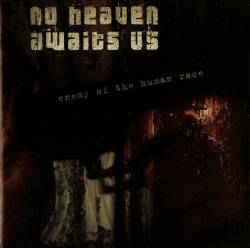 No Heaven Awaits Us : Enemy of the Human Race